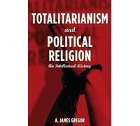 Totalitarianism and Political Religion: An Intellectual History
