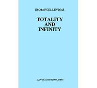 Totality and Infinity: An Essay on Exteriority: 1 (Martinus Nijhoff Philosophy Texts, 1)