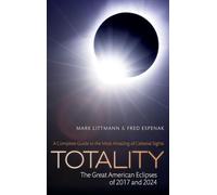 Totality - The Great American Eclipses of 2017 and 2024: GREAT AMERICAN ECLIPSES C