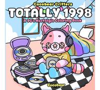 Totally 1998: A 90s Nostalgia Coloring Book (Cocobear Critters Coloring Books)