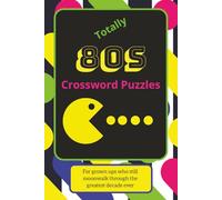Totally 80s Crossword Puzzles: Easy-to-Read Crossword Puzzles Featuring 80s Movies, Music, Pop Culture & More | 6x9 Inches, 122 Pages | 50+ Fun Puzzles | Great Gift for Holidays, Travel & Relaxation