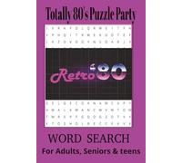 Totally 80s Puzzle Party Word Search Puzzle Book: Word Search with Easy to Read Print about the Wonderful 1980's , 1980-1990, The Retro ... for Vacation, Holidays, Freetime