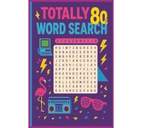 Totally 80s Word Search: Easy-to-read word searches about 80s, Pop Culture, Nostalgia, and more Over 50 puzzles … Perfect for vacations, holidays, and leisure.