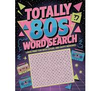 Totally 80s Word Search: Large Print Fun with Fashion, Pop Culture, and Happy Memories: Word Challenges on Birthday Treats, Movie Stars, Summer ... Legends (Vintage 1980s Word Search Series)