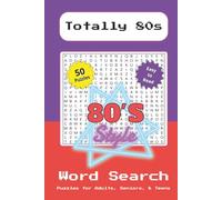 Totally 80s Word Search Puzzle Book: Relaxing Word Search Puzzles Celebrating Neon Fashion, Retro Slang, and Totally Awesome 1980s Pop Culture | 50 ... (Nostalgic Word Search Puzzle Book Series)