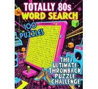Totally 80s Word Search: The Ultimate Throwback Puzzle Challenge: 100 Retro Categories Featuring 1980s Music, Movies, Toys, TV, Fashion, Slang & More!