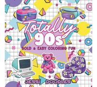 Totally 90s: Bold & Easy Coloring Fun (Bold & Easy Coloring By Jessi Doodles)