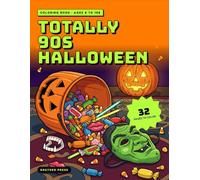 Totally 90s Halloween: A Nostalgic Coloring Book of the Trick-or-Treat Haul, the Costumes, and the Halloween We Grew Up On