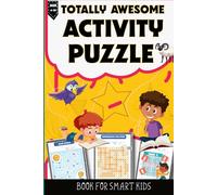 TOTALLY AWESOME ACTIVITY PUZZLE BOOK FOR SMART KIDS AGE4-10: Fun puzzle activity book with wordsearch, sudoku and mazes
