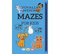 Totally Awesome Mazes For Kids: 6x9 Book With 50+ Different Shaped Mazes: Perfect For Screen Free Brain Boosting Fun: Ages 5-10