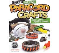 Totally Awesome Paracord Crafts : Quick & Simple Projects to Make