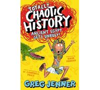 Totally Chaotic History: Ancient Egypt Gets Unruly! – Fun, fact-packed history for kids 8+