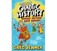 Totally Chaotic History: Roman Britain Gets Rowdy!: (Totally Chaotic History)