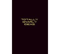 Totally Gnarly Ideas: Notebook for Awesome Plans and Projects