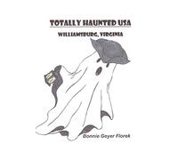 Totally Haunted USA Williamsburg, Virginia: Williamsburg, Virginia: Volume 1