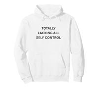 TOTALLY LACKING ALL CONTROL Funny Apparel for Adults Pullover Hoodie