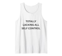 Totally LACKING All Control Funny Apparel for Adults Tank Top
