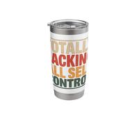 Totally Lacking All Control Humor Stainless Steel Insulated Tumbler