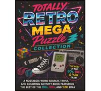 Totally Mega Book: Retro Vibes Puzzle, Trivia & Coloring Book: A Nostalgic 80s, 90s & Y2K Activity Book with Word Searches, Retro Trivia, & Coloring ... & Neon Vibes (Totally Retro Puzzle Series)
