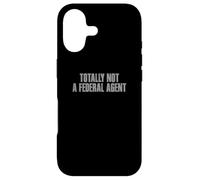 TOTALLY NOT A FEDERAL AGENT Funny Sarcastic Fed LE FBI CIA Case for iPhone 17