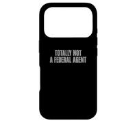 TOTALLY NOT A FEDERAL AGENT Funny Sarcastic Fed LE FBI CIA Case for iPhone 17 Pro