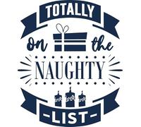 Totally on the Naughty List Poster A5 - Inspirational Motivational Wall Art daily Life Quote encouraging famous short phrases inspiring words spiritual hope messages success sayings strength work quo
