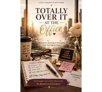 Totally Over It at the Office: The Gen X Woman's Workplace Survival Book - Menopause, Meetings & Moving On (GenXWomen Reset)