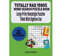 TOTALLY RAD 1980S WORD SEARCH PUZZLE BOOK: Large Print Nostalgia Puzzles Filled With Eighties Fun (Large Print Word Search Through the Decades)