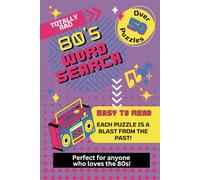 Totally Rad 80s Word Search Puzzle Book: A 6x9 Word Search Book FIlled With All Things 80s! Get Ready To Take A Totally Tubular Trip Through The Raddest Decade Ever!