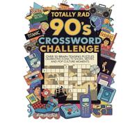 Totally Rad 90s Crossword Challenge: Over 50 Brain-Teasing Puzzles Celebrating Iconic TV Shows, Movies, and Pop Culture Moments