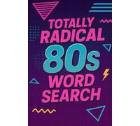 Totally Radical 80's Pop Culture Word Search Puzzle Book (Totally 80's Word Search Collection)