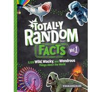 Totally Random Facts Volume 1: 3,117 Wild, Wacky, and Wonderous Things About the World (Totally Random Facts (#1))