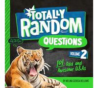 Totally Random Questions Volume 2: 101 Odd and Awesome Q&As