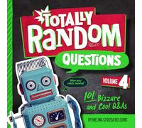 Totally Random Questions Volume 4: 101 Bizarre and Cool Q&As