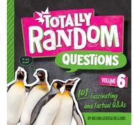 Totally Random Questions Volume 6: 101 Factual and Fascinating Q&As (Totally Random Questions (#6))