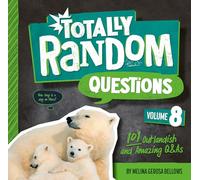 Totally Random Questions Volume 8: 101 Outlandish and Amazing Q&As