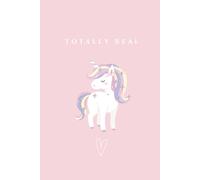 'Totally Real' Unicorn Notebook: A magical notebook that celebrates confidence, creativity, and self-belief.