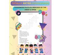 Totally Retro Crosswords: 600 One-Word Puzzles Inspired by the Best of 1980s and 1990s Pop Culture, Toys, TV, Games, and Slang - Large 8.5 x 11 Format
