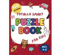 Totally Smart Puzzle Book For Kids Ages 6-8 : 140 Activities