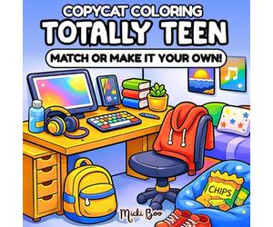 Totally Teen CopyCat Coloring Book: Match or Make It Your Own - Bold, Fun, and Relaxing Coloring Pages Featuring Lockers, Gaming, Music, Fashion, Tech, and Chill Hangout Scenes