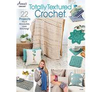 Totally Textured Crochet: 22 projects you'll absolutely love stitching! (Annie's Crochet)