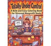 Totally Under Control: A Bold and Easy Coloring Book for Busy Nonprofit Souls