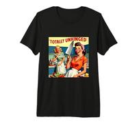 Totally Unhinged, Completely Unhinged, Totally Unstable Premium T-Shirt