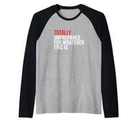 Totally Unprepared Sarcastic Relatable Mood Chaotic Person Raglan Baseball Tee