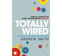 Totally Wired: The Wild Rise and Crazy Fall of the First Dotcom Dream