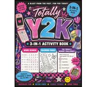 Totally Y2K 3-in-1 Activity Book: A Retro Word Search, Trivia & Coloring Book Featuring Y2K Fashion, Gaming, Music, Tech, Mall Culture, and Early 2000s Nostalgia (Totally Retro Puzzle Series)