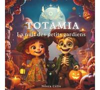 TOTAMIA - La nuit des petits gardiens: Une histoire rassurante pour transformer les cauchemars en lumière (TOTAMIA - Le Monde des Gardiens)