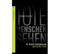 Tote Menschen sehen: M. Night Shyamalan und seine Filme