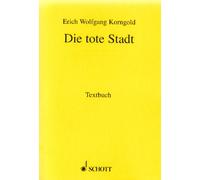 Tote Stadt Tekst: Opéra en trois tableaux adapté par Paul Schott du roman de G. Rodenbach " Bruges-la morte ". op. 12. Livret.