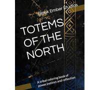 TOTEMS OF THE NORTH: A tribal coloring book of power,instinct and reflection